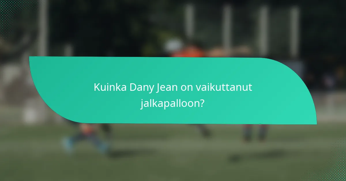 Kuinka Dany Jean on vaikuttanut jalkapalloon?