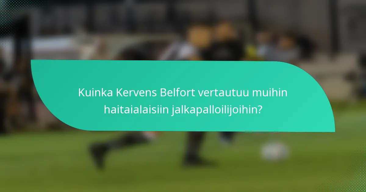 Kuinka Kervens Belfort vertautuu muihin haitaialaisiin jalkapalloilijoihin?