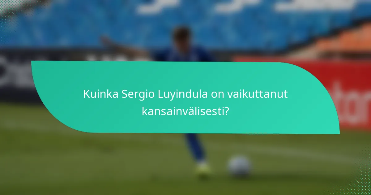 Kuinka Sergio Luyindula on vaikuttanut kansainvälisesti?
