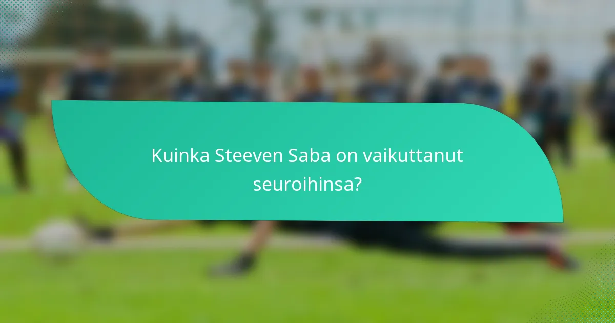 Kuinka Steeven Saba on vaikuttanut seuroihinsa?