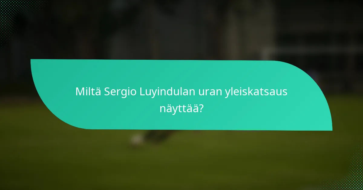 Miltä Sergio Luyindulan uran yleiskatsaus näyttää?