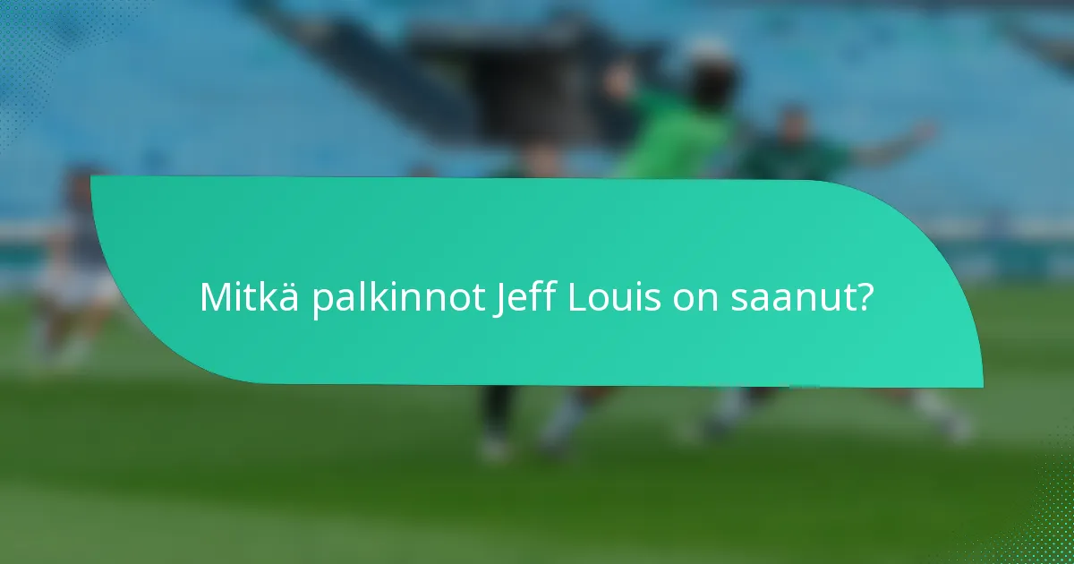 Mitkä palkinnot Jeff Louis on saanut?